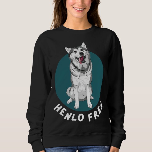 Henlo Fren Husky Doggo Sweatshirt (Front)