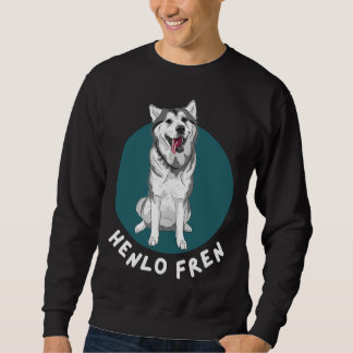 Henlo Fren Husky Doggo Sweatshirt