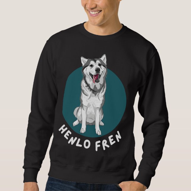 Henlo Fren Husky Doggo Sweatshirt (Front)