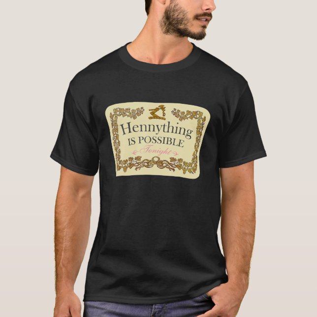 Hennything Is Possible T-Shirt (Front)