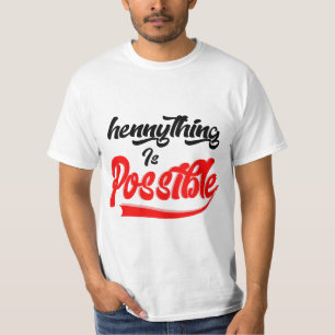 Hennything Is Possible T-Shirt