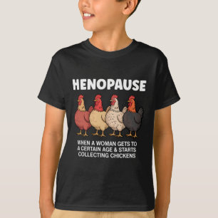 Henopause Funny Chicken Poultry Farmer Menopause H T-Shirt