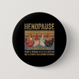 Henopause Funny Chicken Poultry Farmer Menopause J 6 Cm Round Badge