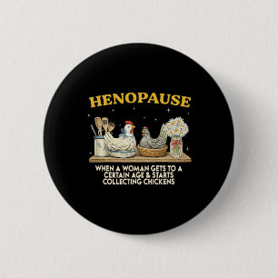 Henopause Funny Menopause Chicken Lover Mama Hen _ 6 Cm Round Badge
