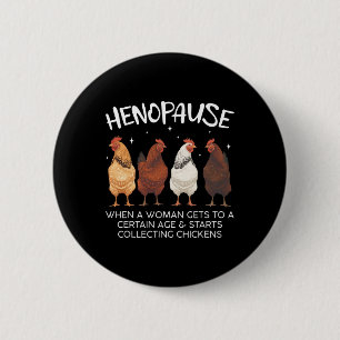 Henopause Menopause Women Collecting Chicken Funny 6 Cm Round Badge