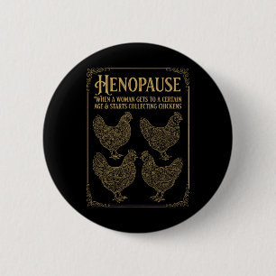 Henopause When A Woman Gets To A Certain Age _2 6 Cm Round Badge