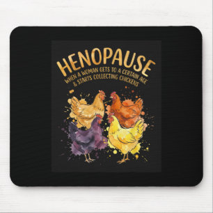 Henopause When A Woman Gets To A Certain Age Chick Mouse Mat