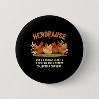Henopause When A Woman Gets To A Certain Age Start 6 Cm Round Badge