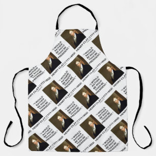 Henry Clay I Would Rather Be Right Than President Apron
