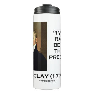 Henry Clay I Would Rather Be Right Than President Thermal Tumbler