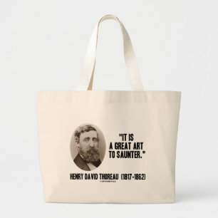 Henry David Thoreau It Is A Great Art To Saunter Large Tote Bag