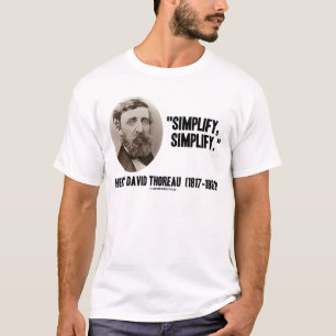 Henry David Thoreau Simplify Simplify Quote T-Shirt
