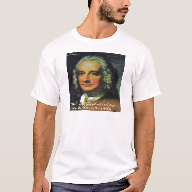 Henry Fielding "If Money's Your God" Quote T-Shirt (Front)