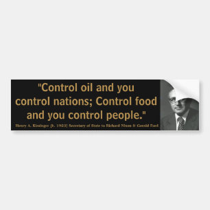 HENRY KISSINGER Control Oil Nations Food & People Bumper Sticker