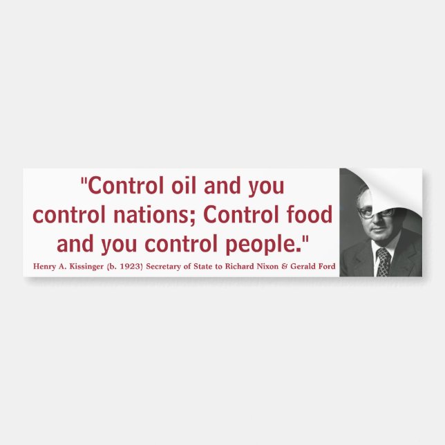HENRY KISSINGER Control Oil Nations Food & People Bumper Sticker (Front)