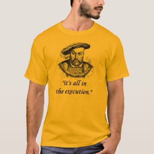 henry VIII quote T-Shirt