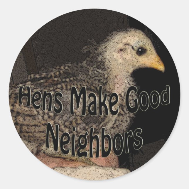 Hens make good neighbours classic round sticker (Front)