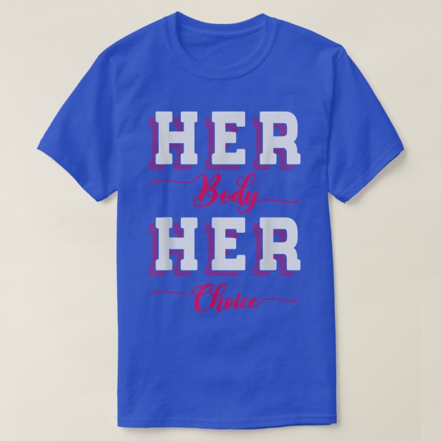 Her Body Her Choice Design For Feminists2684  T-Shirt (Design Front)