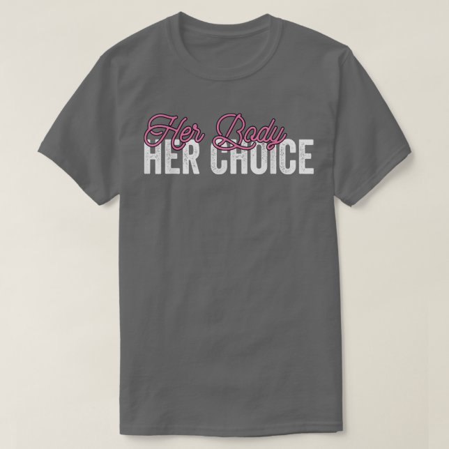 Her Body Her Choice Pro Choice Reproductive Rights T-Shirt (Design Front)