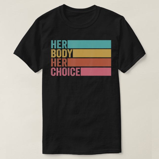 Her Body Her Choice Pro Choice Reproductive Rights T-Shirt (Design Front)