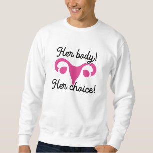 Her Body Her Choice Sweatshirt
