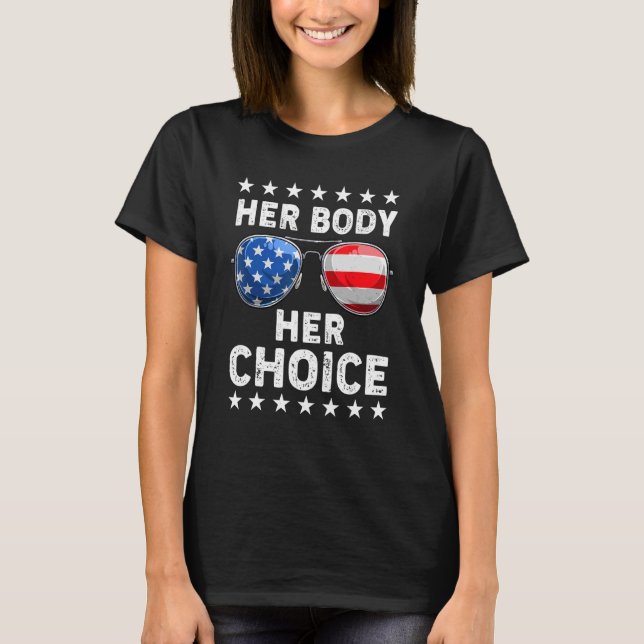 Her Body My Choice Pro Choice Womens Right Feminis T-Shirt (Front)