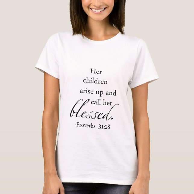 Her Children Arise Up and Call Her Blessed T-Shirt (Front)