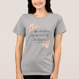 Her children rise up and call her blessed Tri-Blend shirt