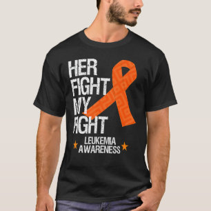 Her Fight Is My Figh For Women Leukaemia Awareness T-Shirt