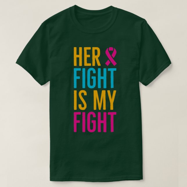 Her Fight Is My Fight4  T-Shirt (Design Front)