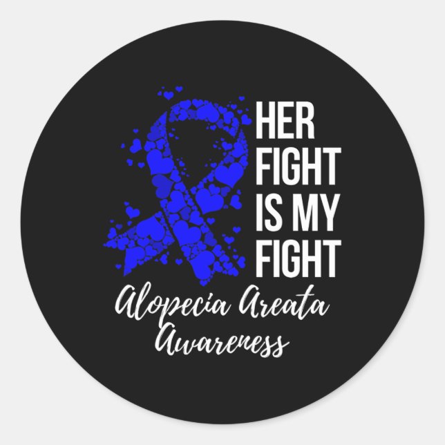 Her Fight Is My Fight Alopecia Areata Awareness  Classic Round Sticker (Front)