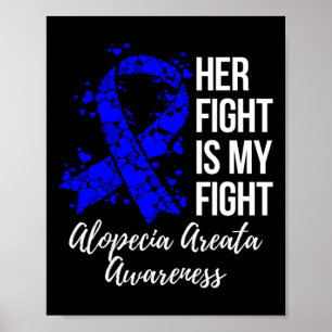 Her Fight Is My Fight Alopecia Areata Awareness  Poster