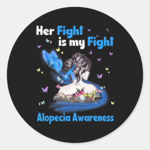 Her Fight Is My Fight Alopecia Awareness 1 Classic Round Sticker