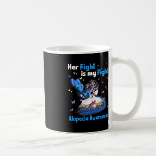 Her Fight Is My Fight Alopecia Awareness 1 Coffee Mug
