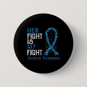 Her Fight Is My Fight Alopecia Awareness 6 Cm Round Badge