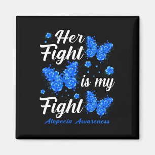 Her Fight Is My Fight Alopecia Awareness Butterfly Magnet