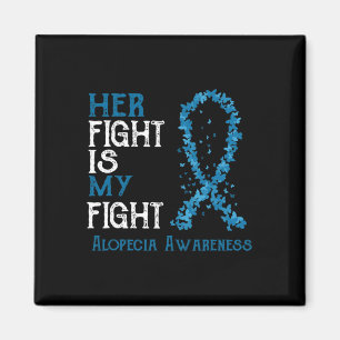 Her Fight Is My Fight Alopecia Awareness Magnet