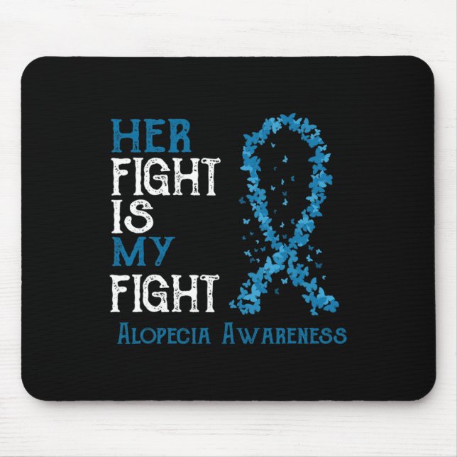Her Fight Is My Fight Alopecia Awareness  Mouse Mat (Front)