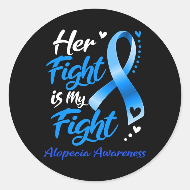 Her Fight Is My Fight Alopecia Awareness Ribbon  Classic Round Sticker (Front)