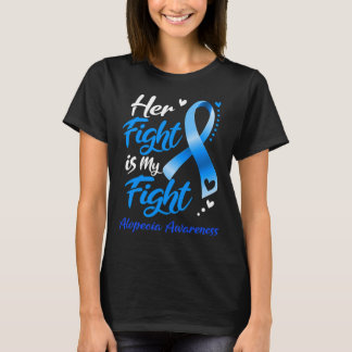 Her Fight Is My Fight Alopecia Awareness Ribbon  T-Shirt