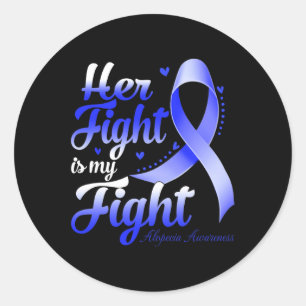 Her Fight Is My Fight Alopecia Awareness Warrior R Classic Round Sticker