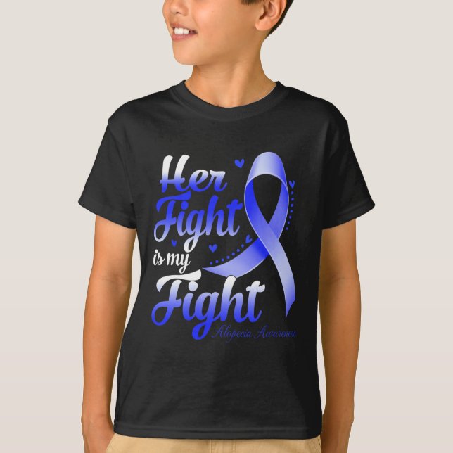 Her Fight Is My Fight Alopecia Awareness Warrior R T-Shirt (Front)
