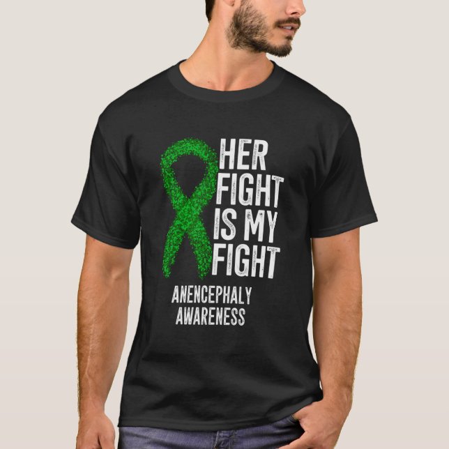 Her Fight Is My Fight Anencephaly Awareness T-Shirt (Front)