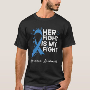Her Fight Is My Fight Apraxia Awareness Month T-Shirt