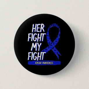 Her Fight Is My Fight Ataxia Movement Disorder Sur 6 Cm Round Badge