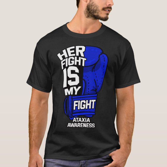Her Fight Is My Fight Ataxia Movement Disorder War T-Shirt (Front)