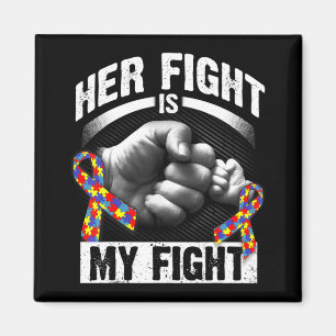 Her Fight Is My Fight Autism Awareness and Support Magnet