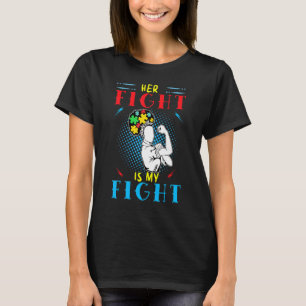 Her Fight Is My Fight Autism Awareness Daughter T-Shirt