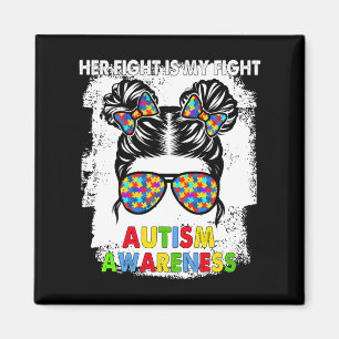 Her Fight Is My Fight Autism Awareness Messy Bun G Magnet