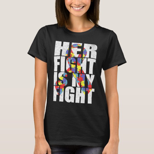 Her Fight Is My Fight Autism Awareness Ribbon Ruzz T-Shirt (Front)